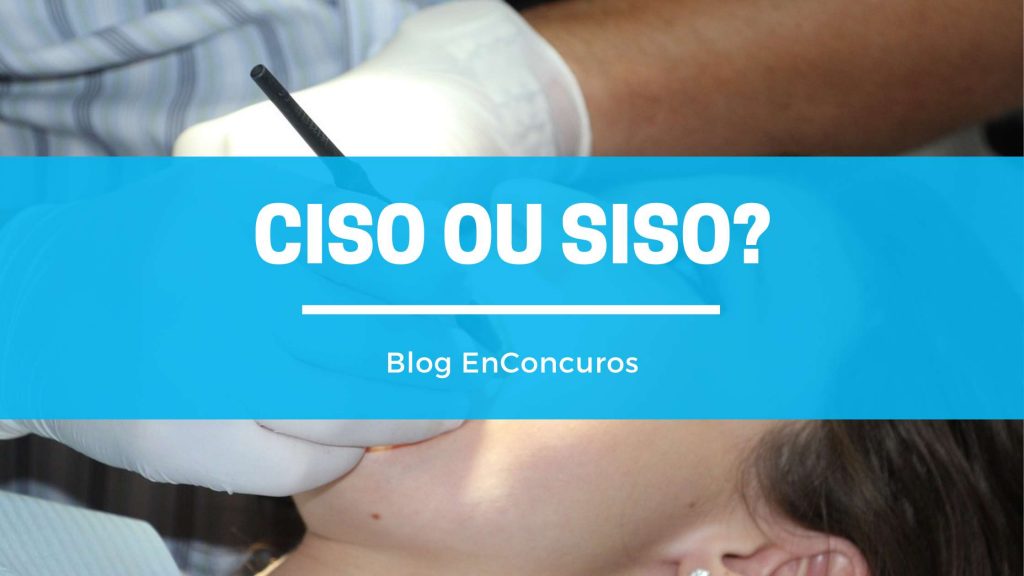 Qual O Correto Ciso Ou Siso Confira Blog EnConcursos qual-o-correto-ciso-ou-siso-confira-blog-enconcursos