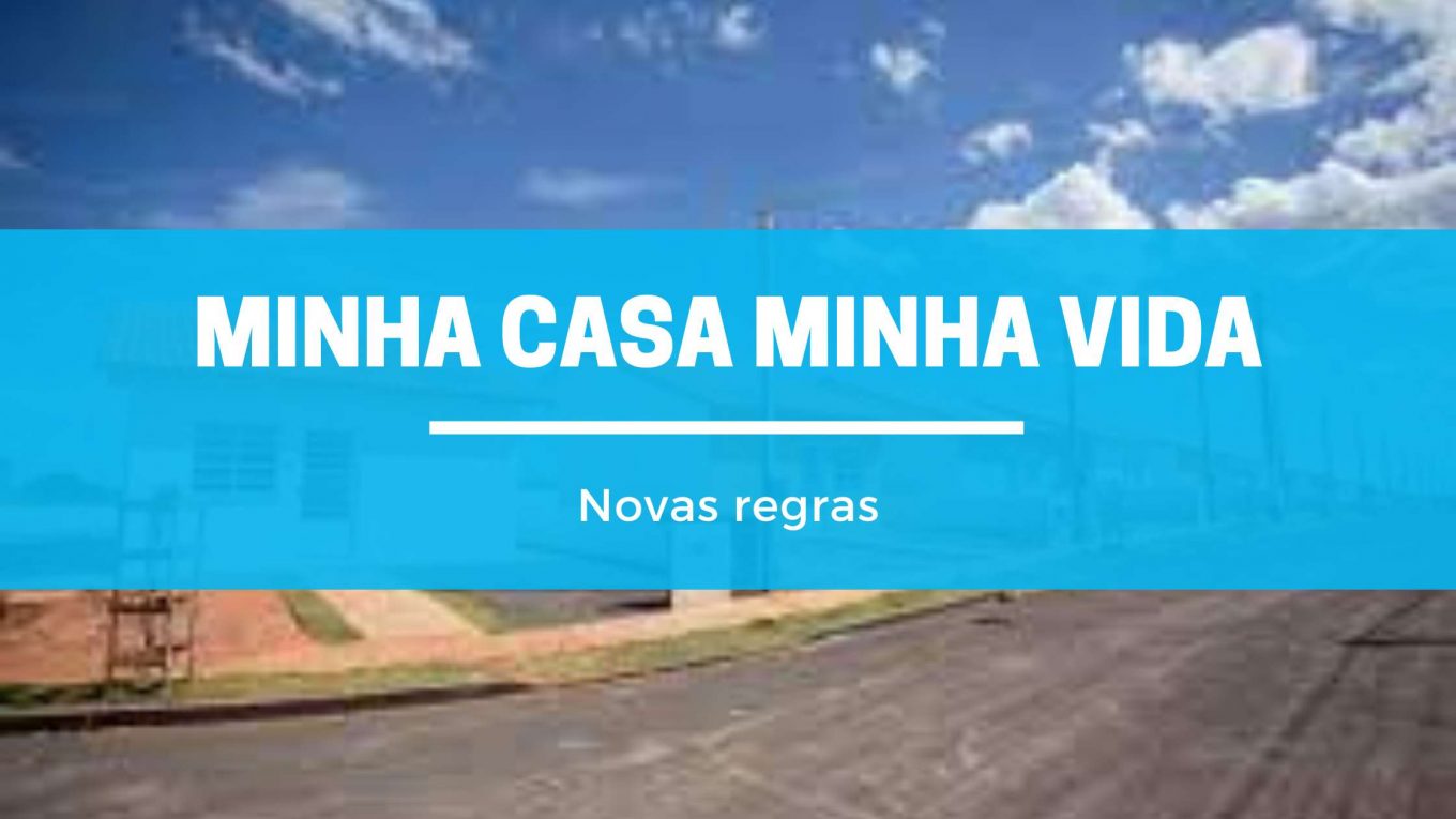 Veja as regras para participar do novo Minha Casa, Minha Vida