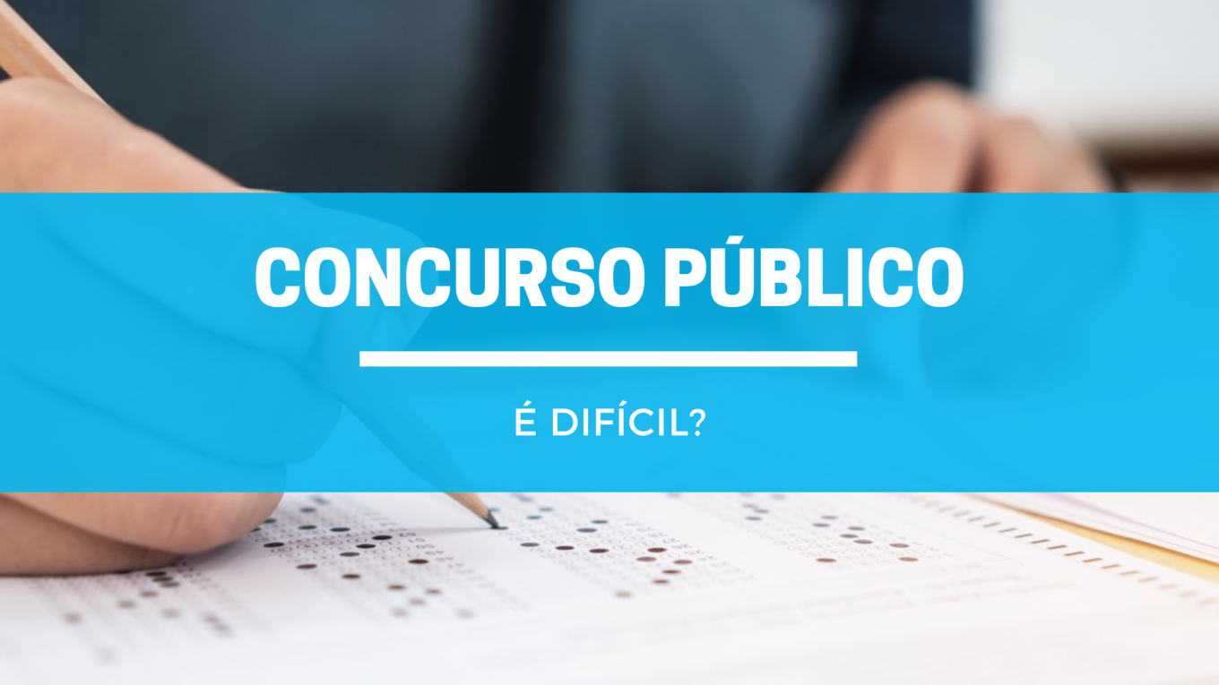 Por que concurso público é tão difícil