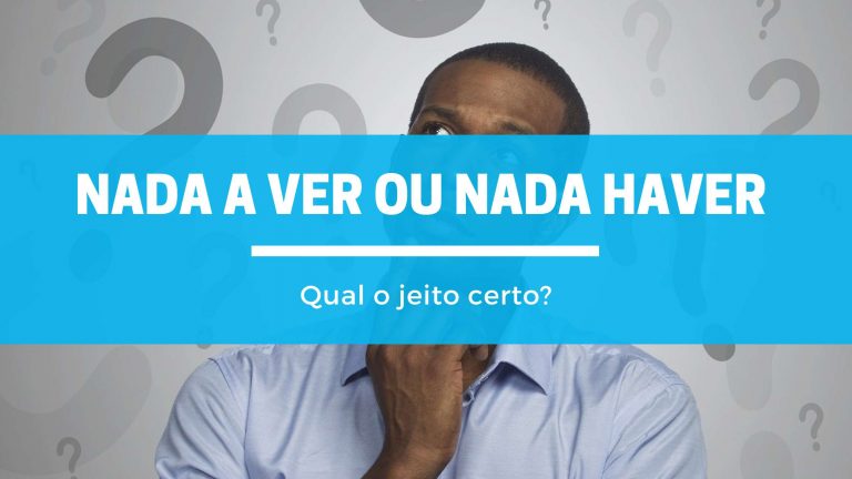 Nada a ver ou Nada haver: qual o jeito certo | Blog EnConcursos